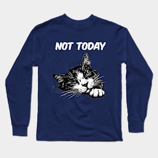 Not Today Funny Cat Long Sleeve T-Shirt